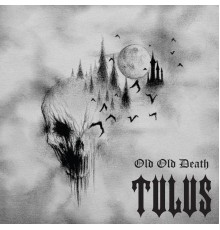 Tulus - Old Old Death