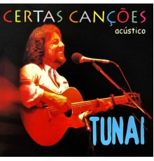 Tunai - Certas Canções