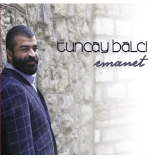 Tuncay Balcı - Emanet