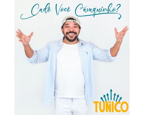 Tunico - Cadê Você Cavaquinho?