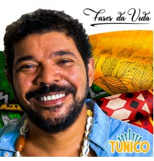 Tunico - Fases da Vida