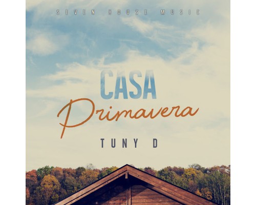 Tuny D - Casa Primavera