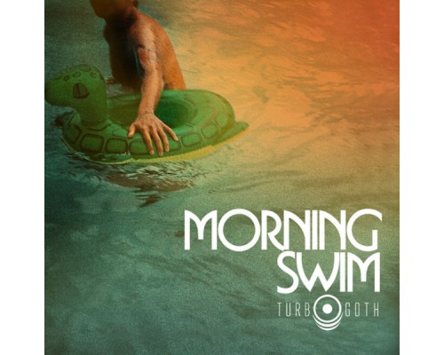 Turbo Goth - Morning Swim