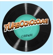 Turbochocolate - Carnal