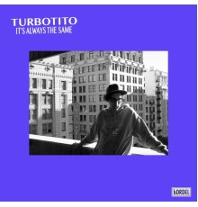 Turbotito - It's Always the Same