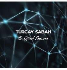 Turgay Sabah - En Güzel Pencere