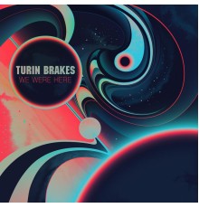 Turin Brakes - We Were Here