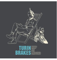 Turin Brakes - Keep Me Around