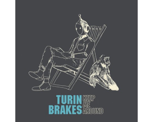 Turin Brakes - Keep Me Around