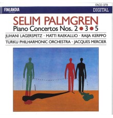 Turku Philharmonic Orchestra - Selim Palmgren : Piano Concertos 2, 3 & 5