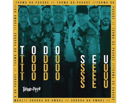 Turma do Pagode - Todo Seu