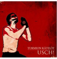 Turmion Kätilöt - Usch!