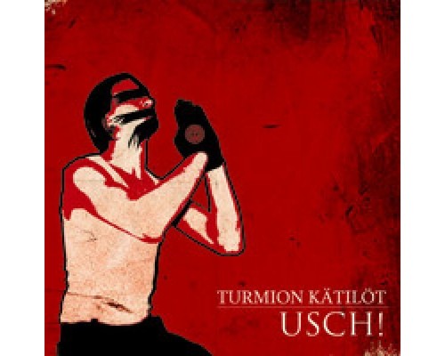 Turmion Kätilöt - Usch! Turmion Kätilöt - Usch!