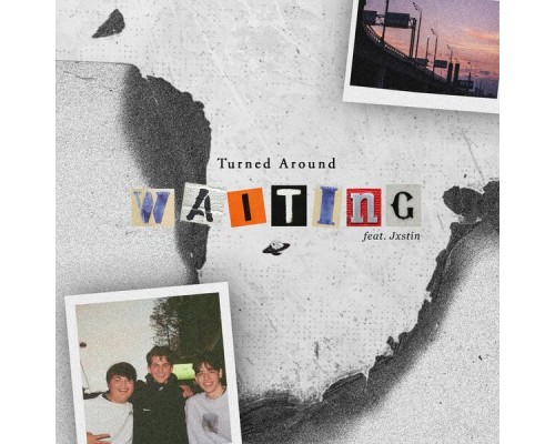 Turned Around - Waiting (feat. Jxstin)