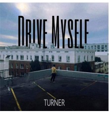 Turner - Drive Myself