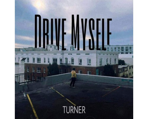 Turner - Drive Myself