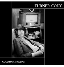 Turner Cody - The Radioman Sessions