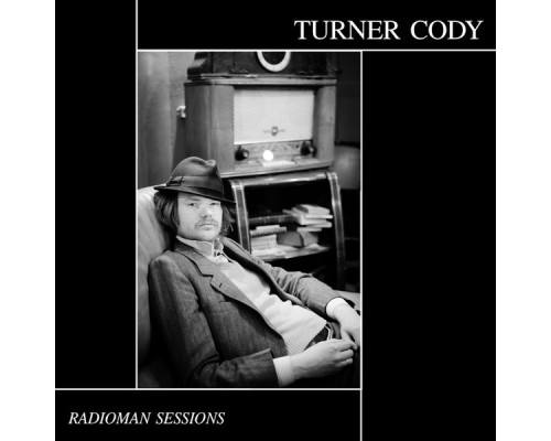 Turner Cody - The Radioman Sessions