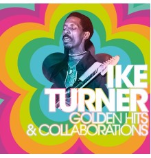 Turner, Ike - Golden Hits & Collaborations