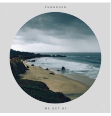 Turnover - We Get By