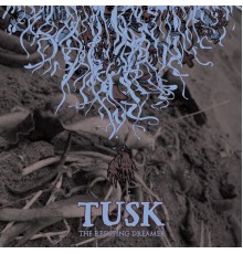 Tusk - The Resisting Dreamer