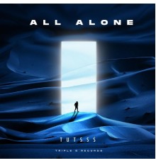 Tutsss - All Alone