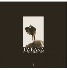 Tweakz - Fatal Attraction Ep