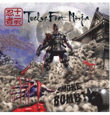 Twelve Foot Ninja - Smoke Bomb