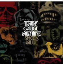 Twelve Gauge Valentine - Shock Value