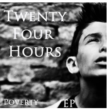 Twenty Four Hours - Poverty