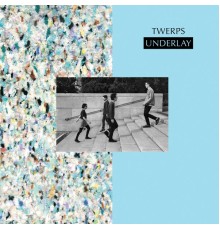 Twerps - Underlay