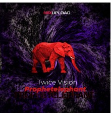 Twice Vision - Prophetelephant