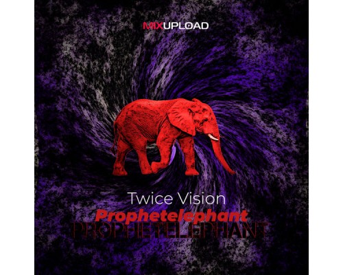 Twice Vision - Prophetelephant