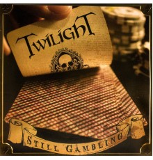 Twilight - Still Gambling