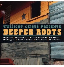 Twilight Circus Presents - Deeper Roots