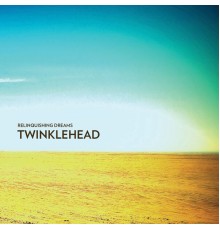 Twinklehead - Relinquishing Dreams