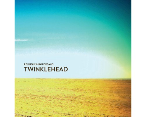 Twinklehead - Relinquishing Dreams