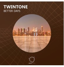 Twintone - Better Days (Original Mix)