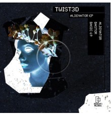 Twist3d - Alienator EP