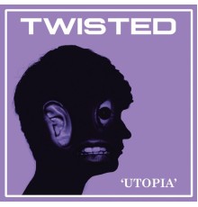 Twisted - Utopia