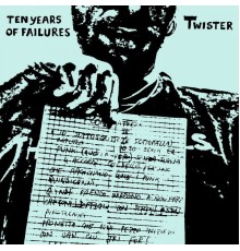 Twister - Ten Years Of Failures