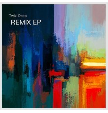 Twizi Deep - Remix EP