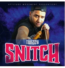 Twizzy - Snitch