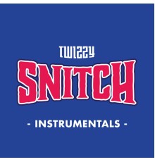 Twizzy - Snitch (Instrumentals)