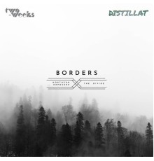 Two-Weeks and Distillat - Borders