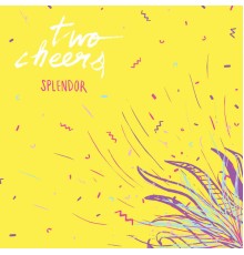 Two Cheers - Splendor