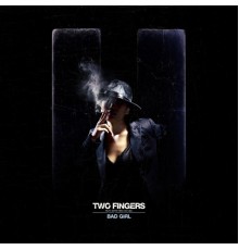 Two Fingers - Bad Girl