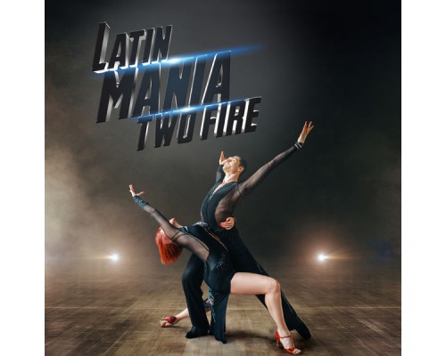 Two Fire - Latin Mania