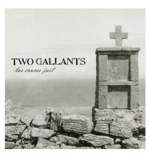 Two Gallants - Las Cruces Jail