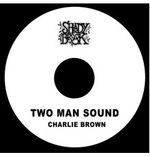 Two Man Sound - Charlie Brown